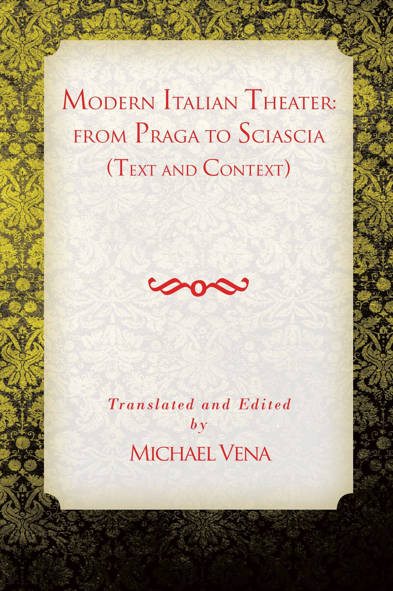 Modern Italian Theater: From Praga to Sciascia : Text and Context