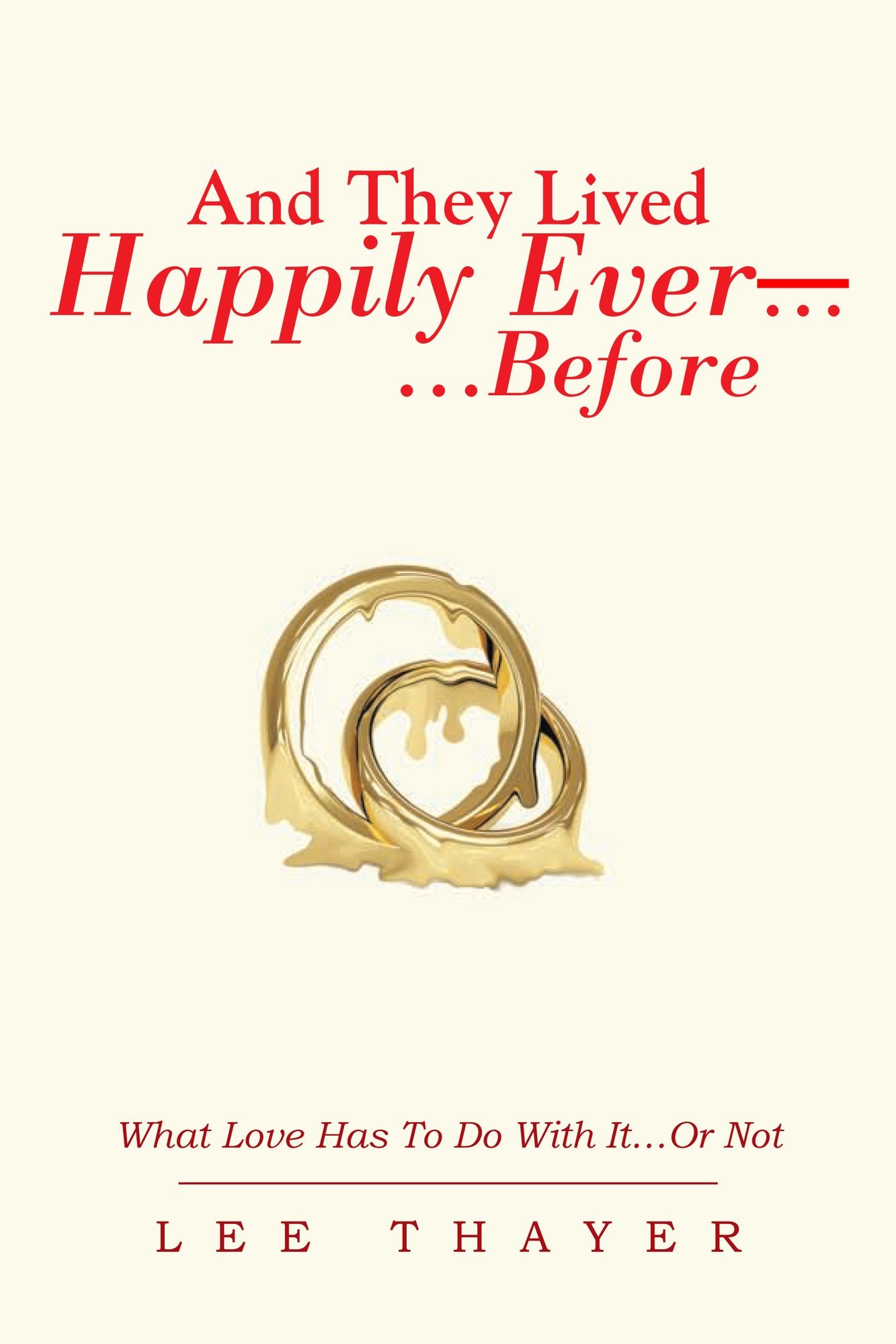 And They Lived Happily Ever... ...Before: What Love Has To Do With It...Or Not