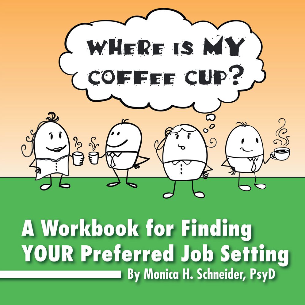 Where Is My Coffee Cup?: A Workbook for Finding Your Preferred Job Setting