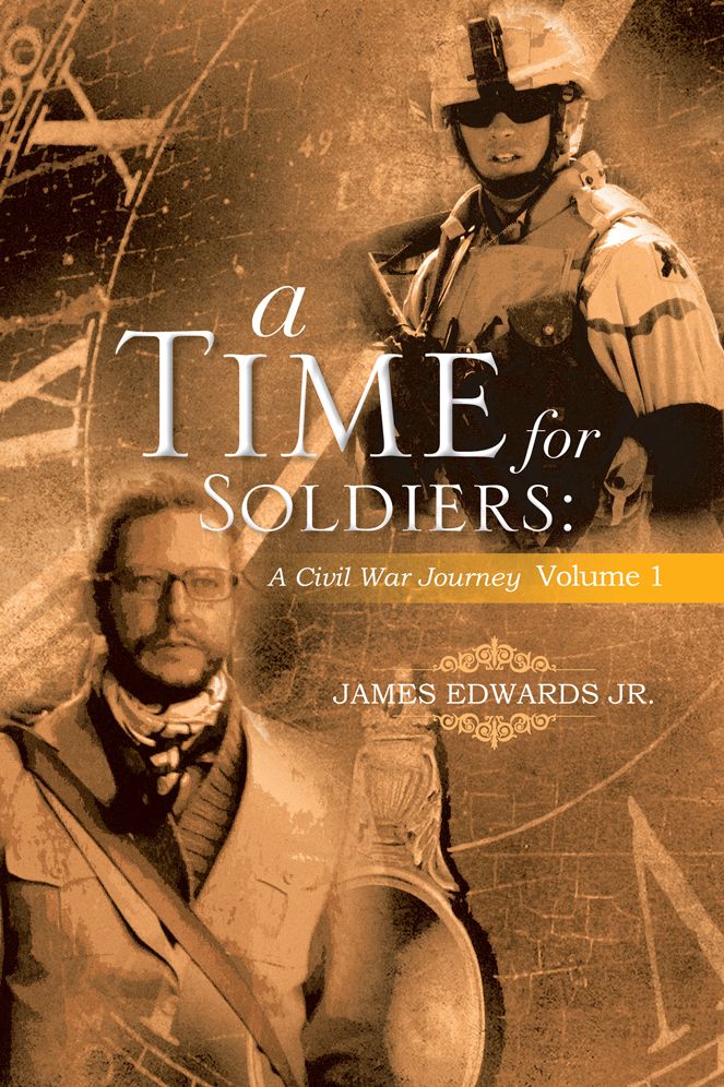 A Time For Soldiers: A Civil War Journey Volume 1