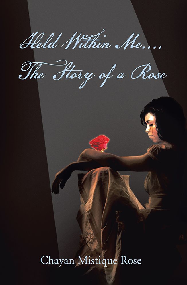 Held Within Me.... The Story of a Rose