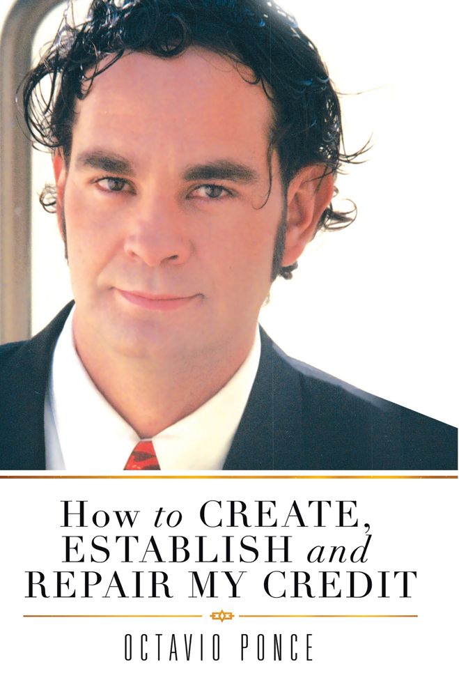 HOW TO CREATE, ESTABLISH AND REPAIR MY CREDIT