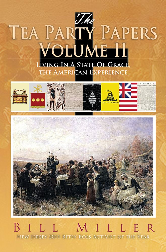 The Tea Party Papers Volume II: Living In A State Of Grace, the American Experience