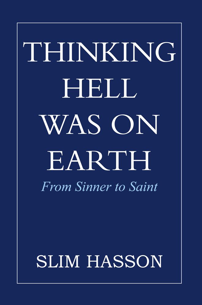 THINKING HELL WAS ON EARTH: From Sinner To Saint