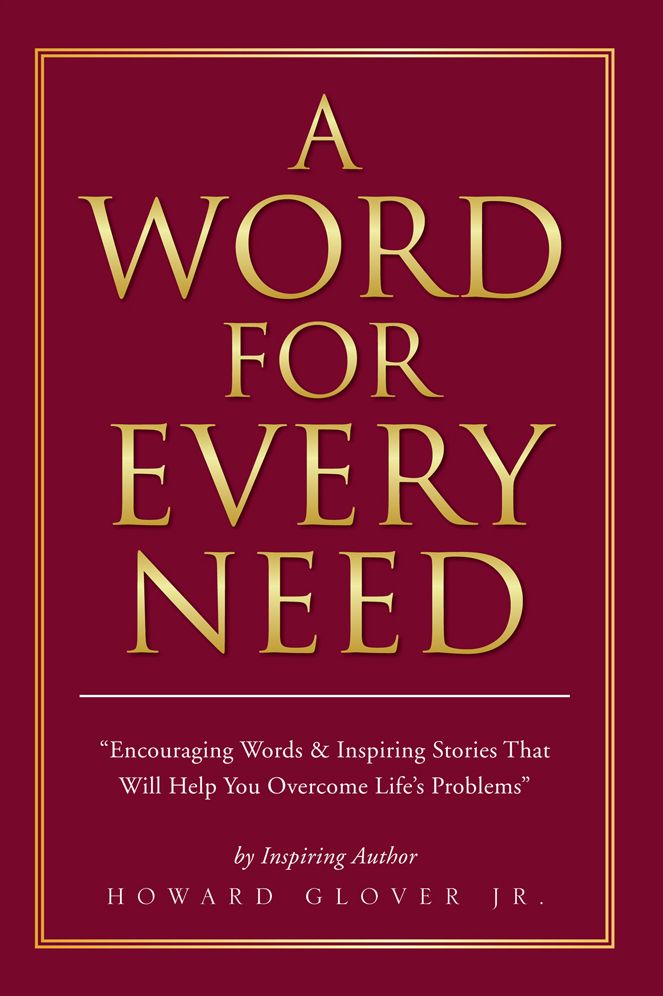 A WORD FOR EVERY NEED: "Encouraging Words & Inspiring Stories That Will Help You Overcome Life's Problems"