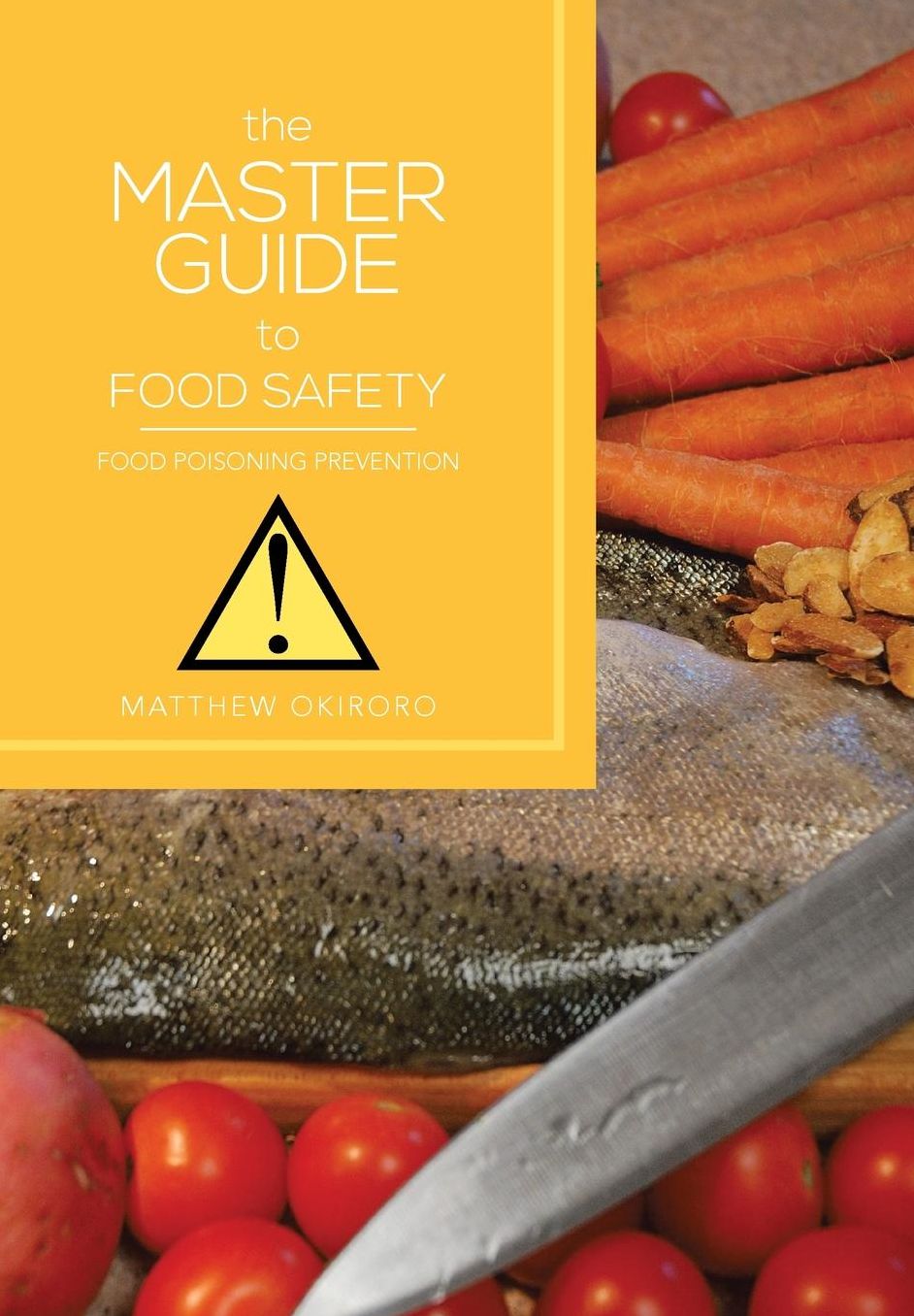 THE MASTER GUIDE TO FOOD SAFETY: Food Poisoning Prevention
