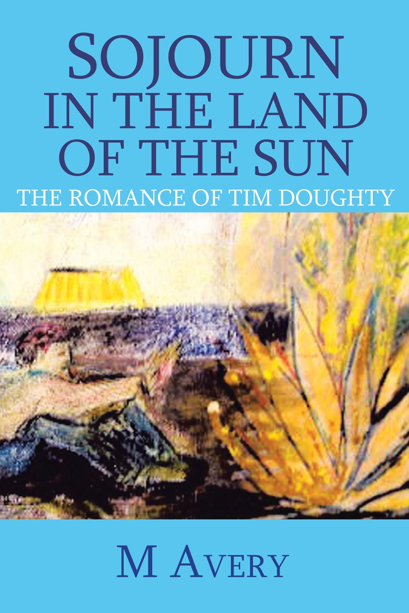 Sojourn in the Land of the Sun (Revised): The Romance of Tom Doughty