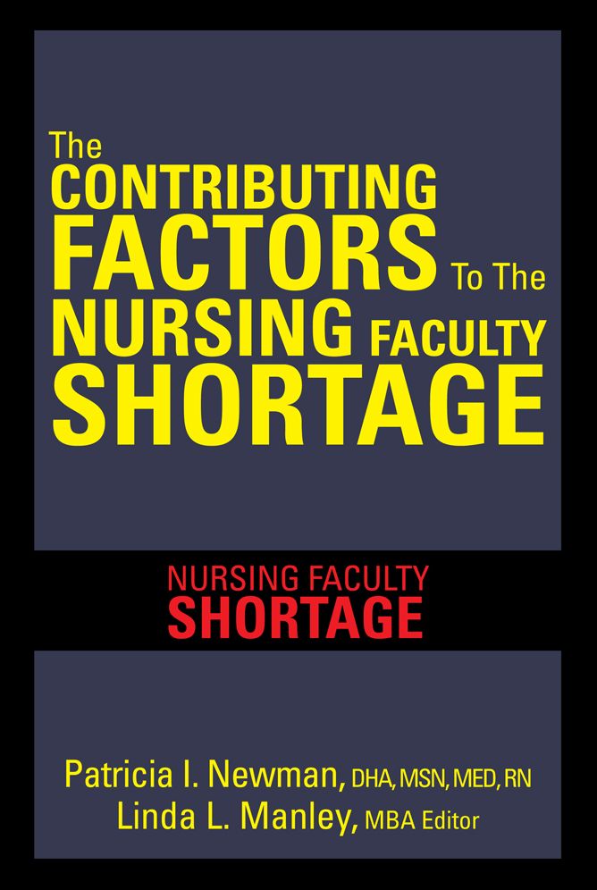 The CONTRIBUTING FACTORS TO THE NURSING FACULTY SHORTAGE: Nursing Faculty Shortage