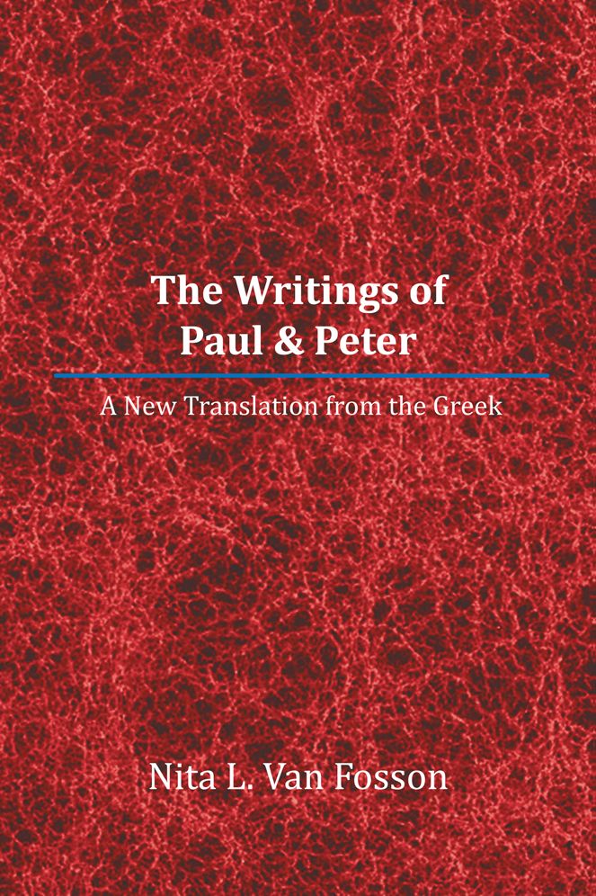 The Writings of Paul and Peter: A New Translation From The Greek