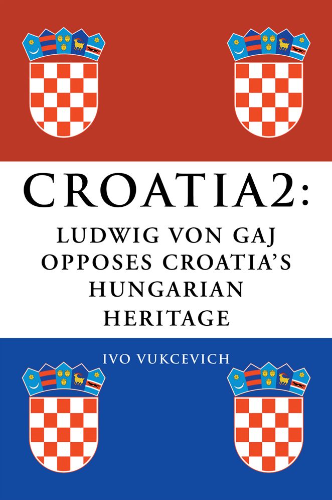 CROATIA 2: LUDWIG VON GAJ OPPOSES CROATIA'S HUNGARIAN HERITAGE