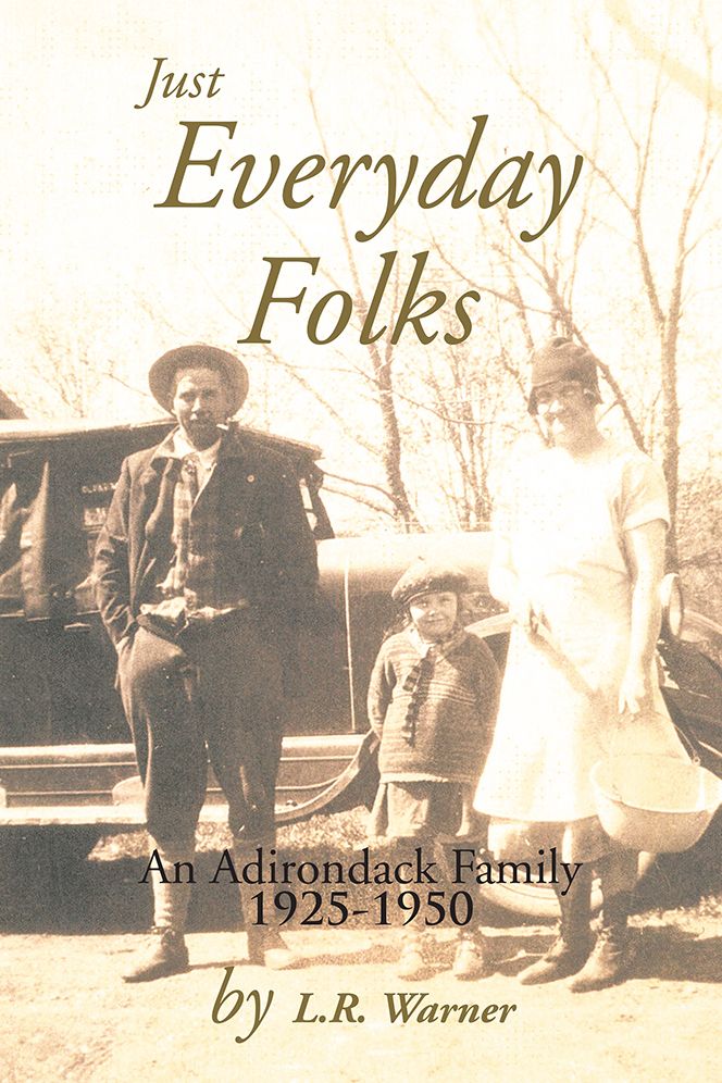 Just Everyday Folks: An Adirondack Family 1925-1950