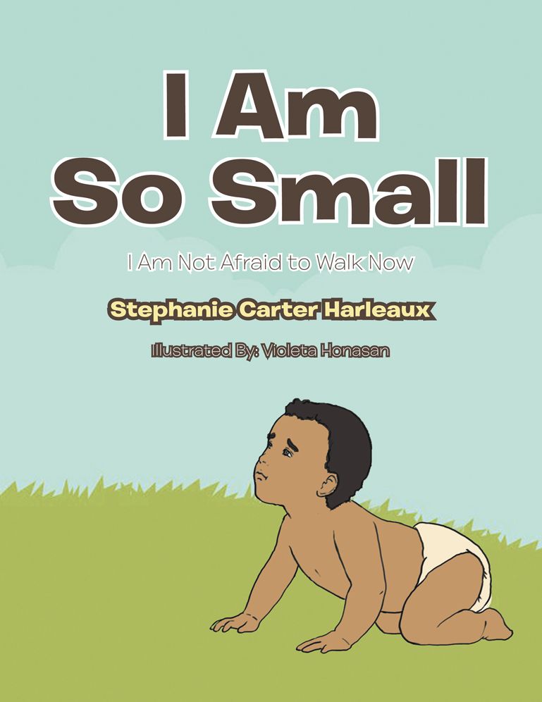I Am so Small: I Am Not Afraid to Walk Now