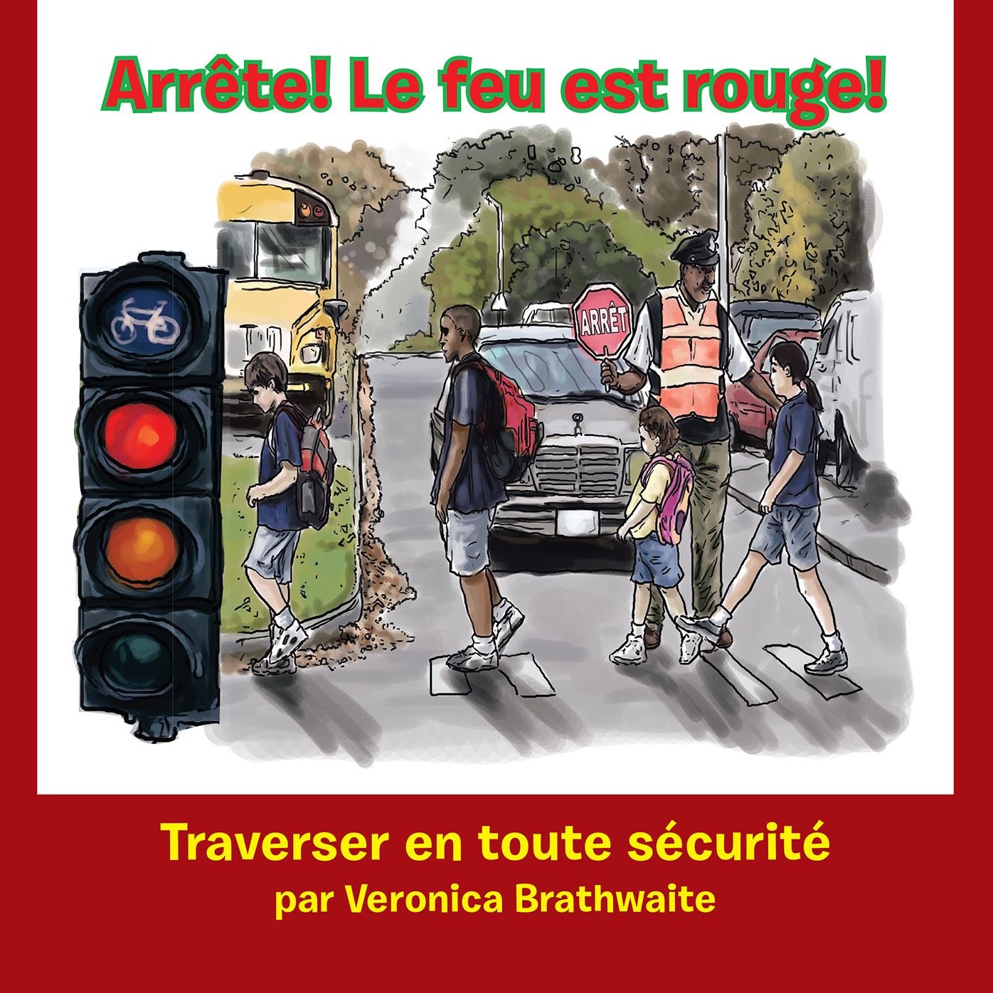 Arrête! Le feu est rouge!: Traverser en toute sécurité