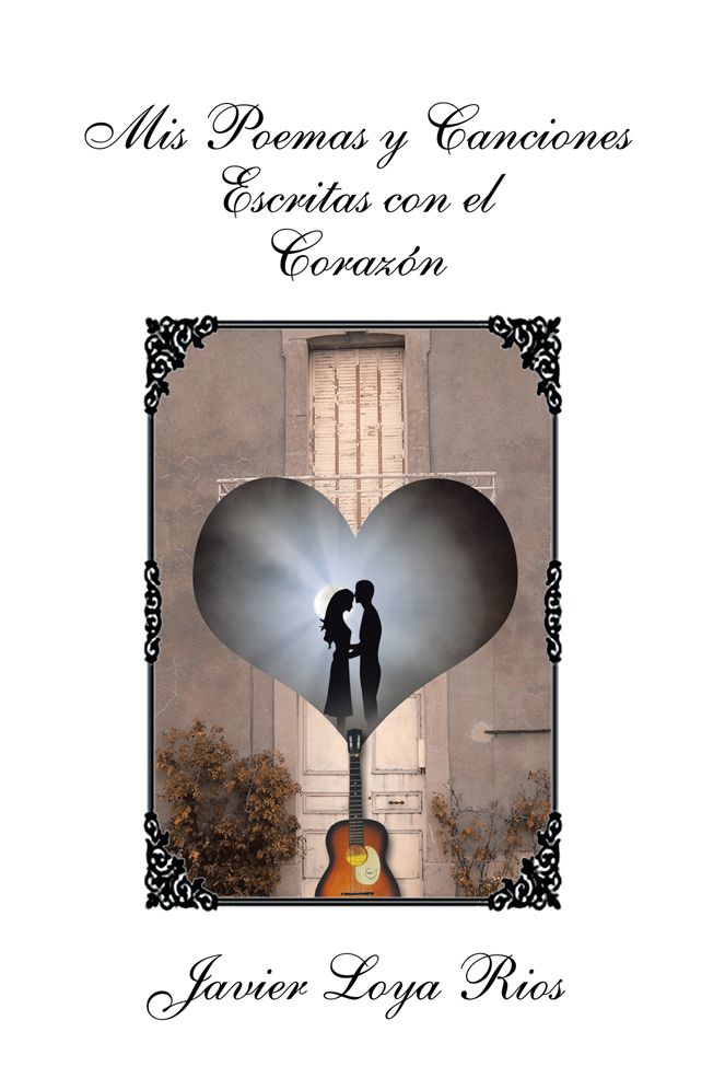 Mis Poemas y Canciones Escritas con el Corazón