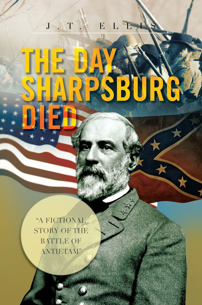 THE DAY SHARPSBURG DIED: A FICTIONAL STORY OF THE BATTLE OF ANTIETAM