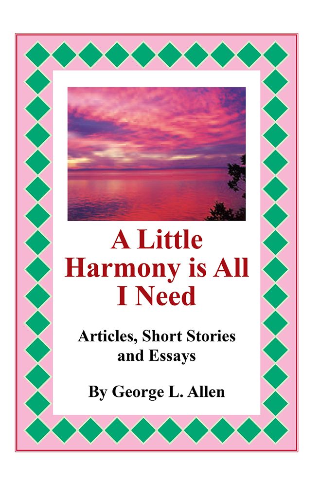 A Little Harmony is All I Need: Articles, Short Stories and Essays