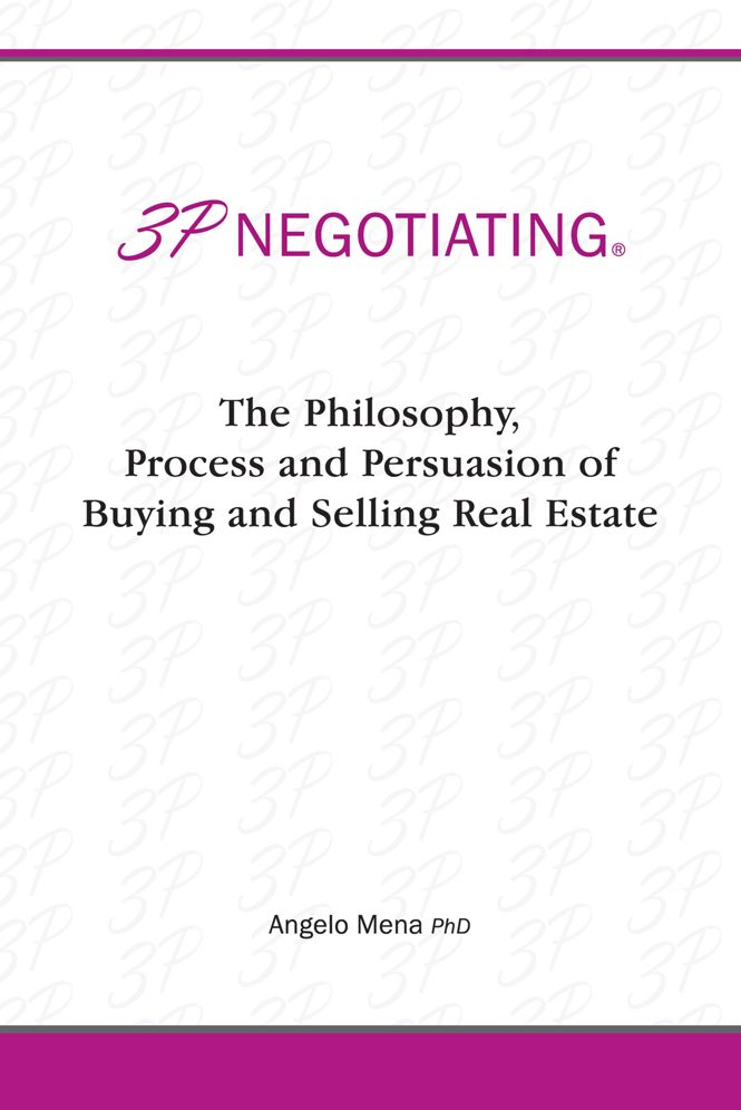 3P Negotiating: The Philosophy, Process and Persuasion of Buying and Selling Real Estate