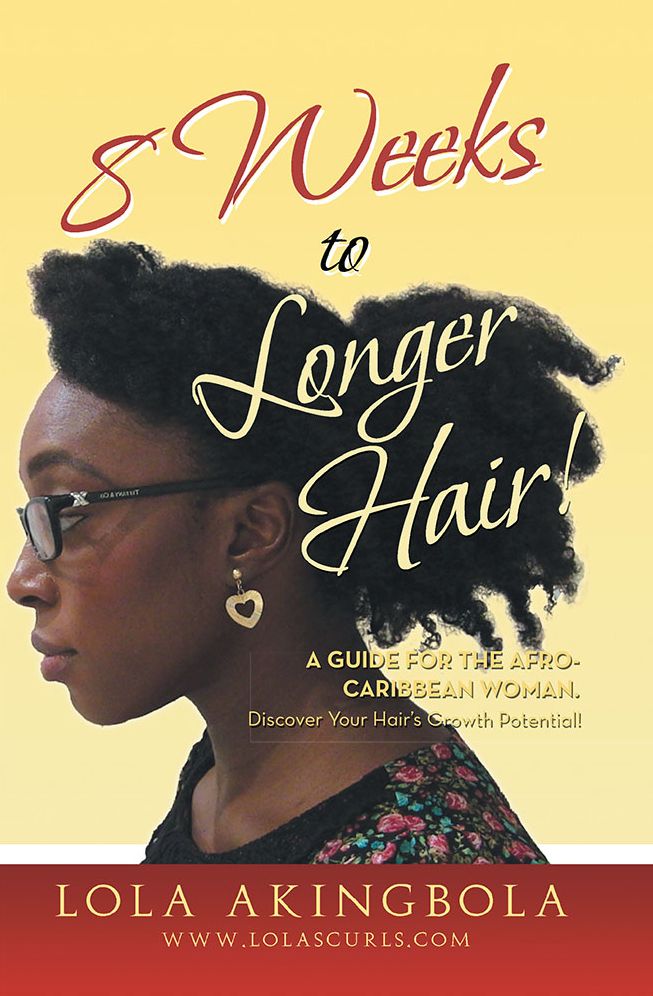 8 Weeks to Longer Hair!: A Guide for the Afro-Caribbean Woman. Discover Your Hair's Growth Potential!