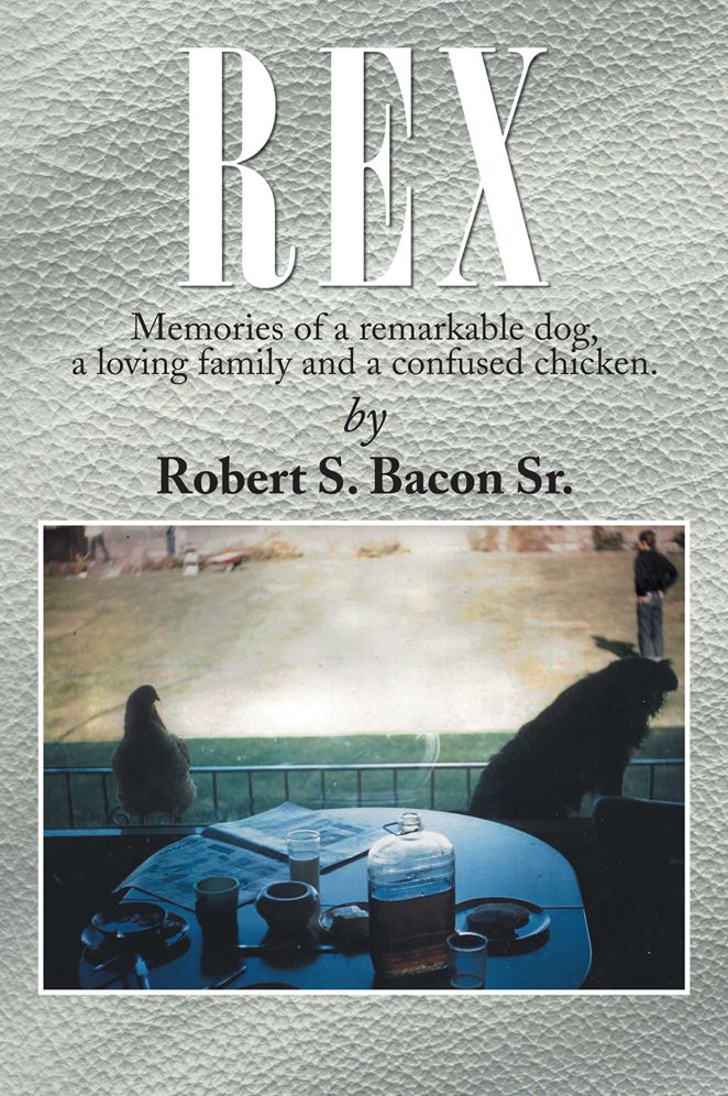 REX: Memories of a remarkable dog, a loving family and a confused chicken.