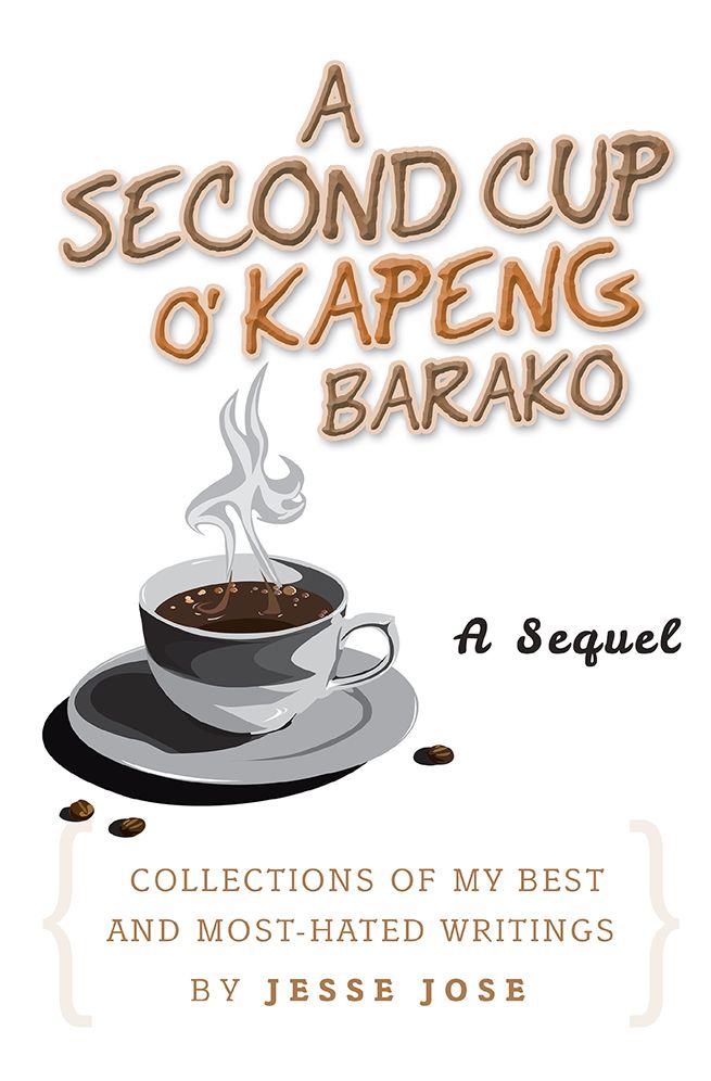 A Second Cup O' Kapeng Barako: Collections of my Best and Most-Hated Writings
