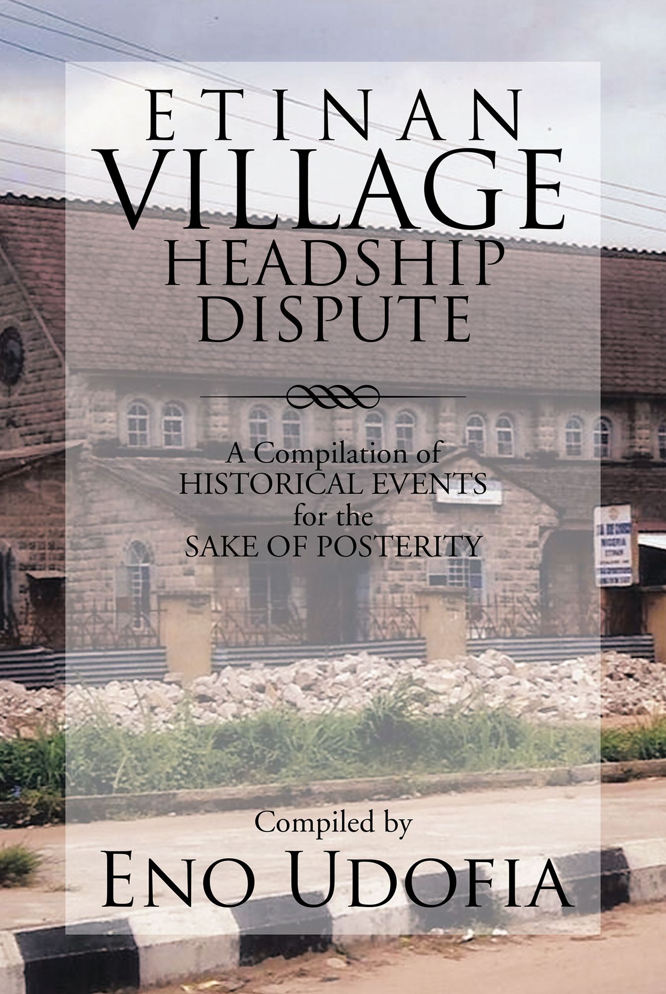 ETINAN VILLAGE HEADSHIP DISPUTE: A Compilation of Historical Events for the Purpose of Posterity