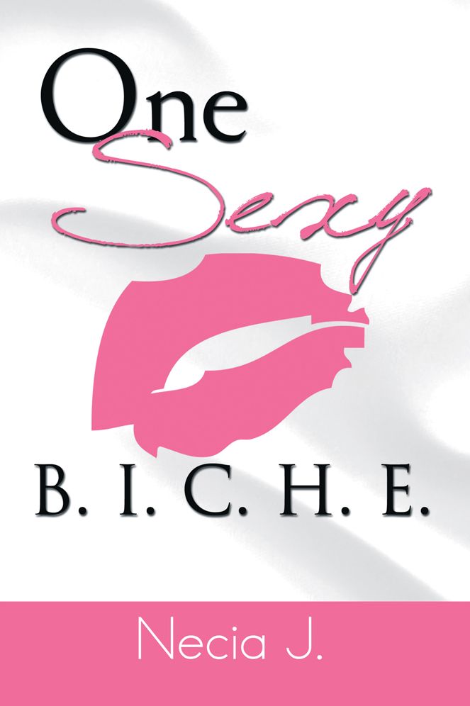 One Sexy B. I. C. H. E.