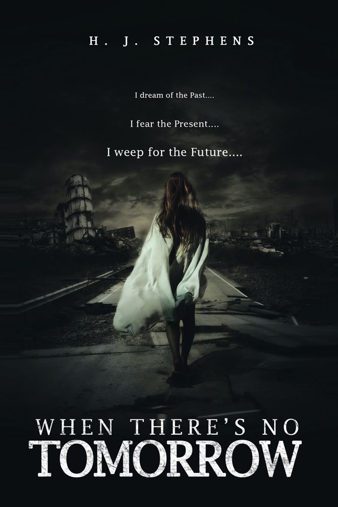 When There's No Tomorrow: I dream of the Past...I fear the Present...I weep for the Future...