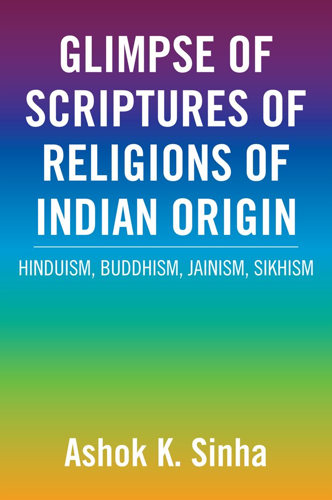 GLIMPSE OF SCRIPTURES OF RELIGIONS OF INDIAN ORIGIN: HINDUISM, BUDDHISM, JAINISM, SIKHISM