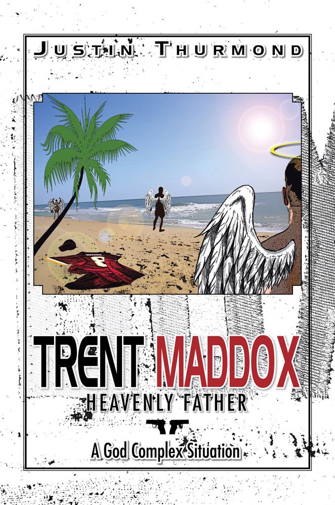 TRENT MADDOX: HEAVENLY FATHER A God Complex Situation