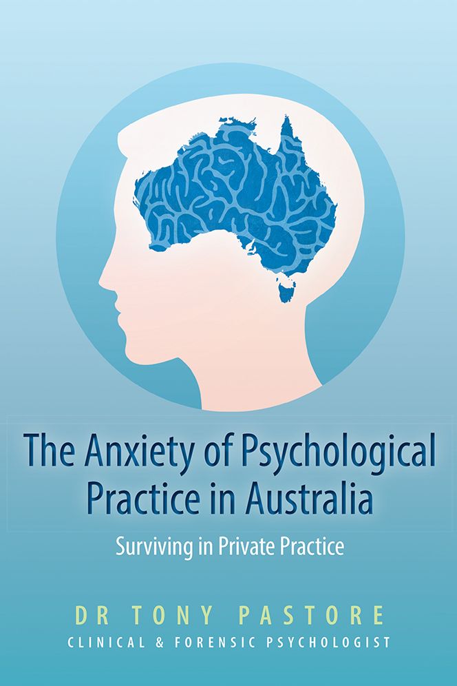 The Anxiety of Psychological Practice in Australia: Surviving in Private Practice