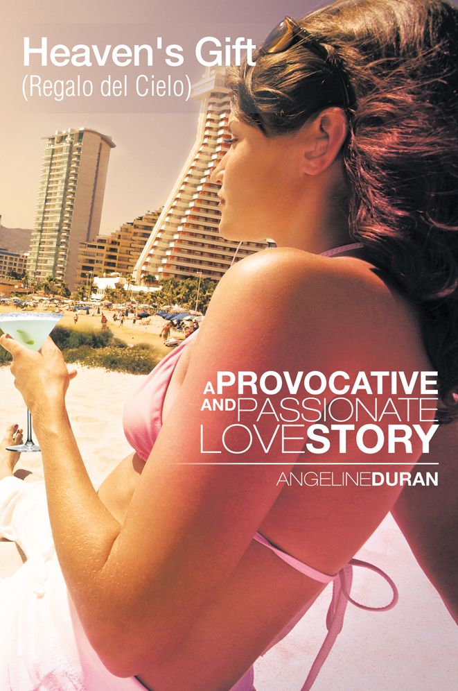 Heaven's Gift (Regalo del Cielo): A PROVACATIVE AND PASSIONATE LOVE STORY