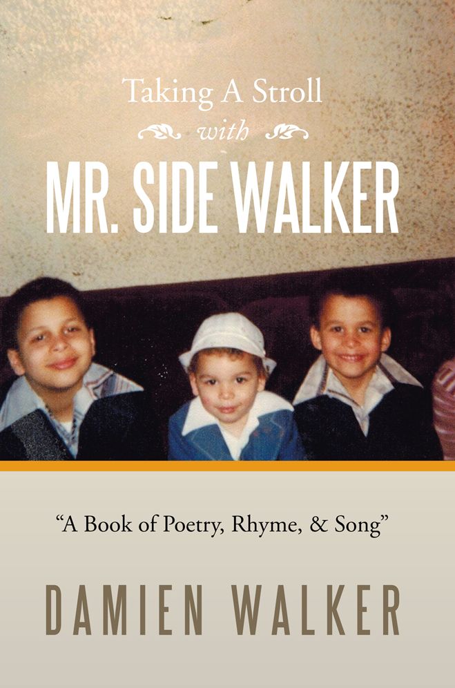Taking A Stroll With MR. SIDE WALKER: A Book of Poetry, Rhyme, & Song
