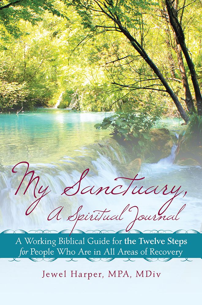 My Sanctuary, A Spiritual Journal: A Working Biblical Guide for the Twelve Steps for People Who Are in All Areas of Recovery