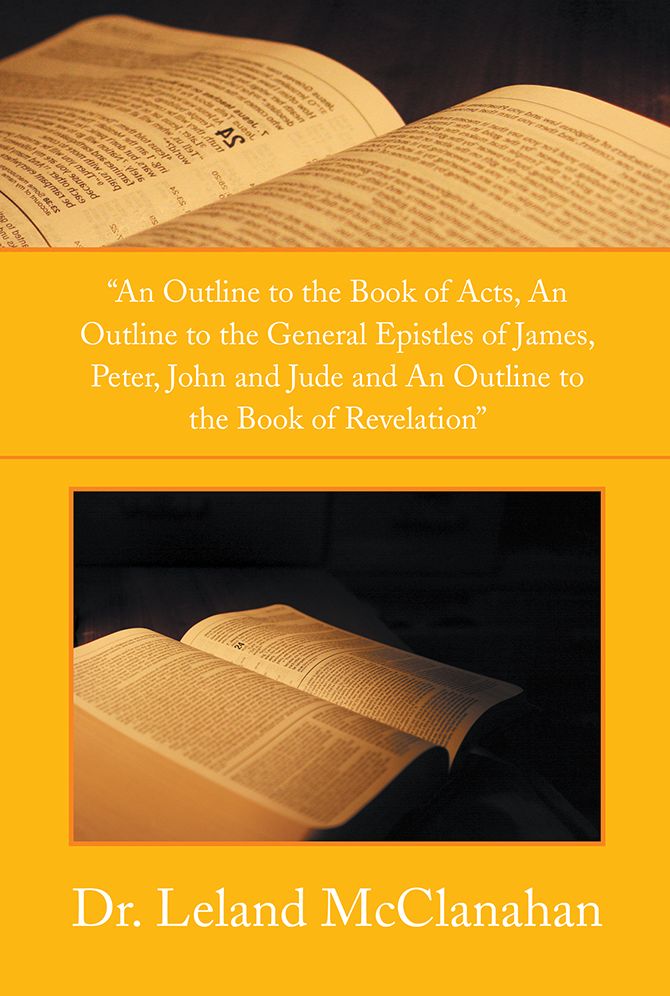 "An Outline to the Book of Acts, An Outline to the General Epistles of James, Peter, John and Jude and An Outline to the Book of Revelation" (PagePerfect NOOK Book)
