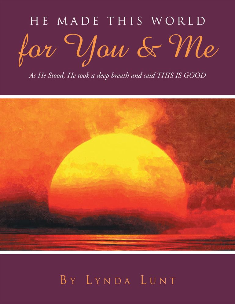 He Made This World for You & Me: As He Stood, He took a deep breath and said THIS IS GOOD