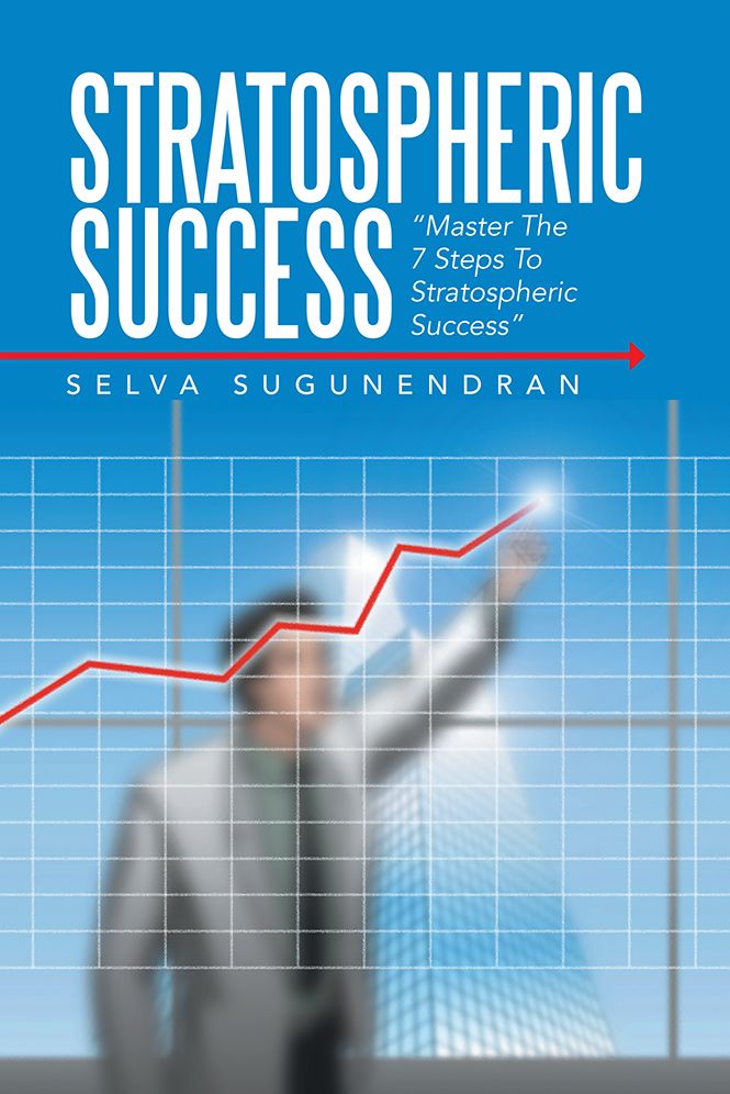 Stratospheric Success: Master The 7 Steps To Stratospheric Success