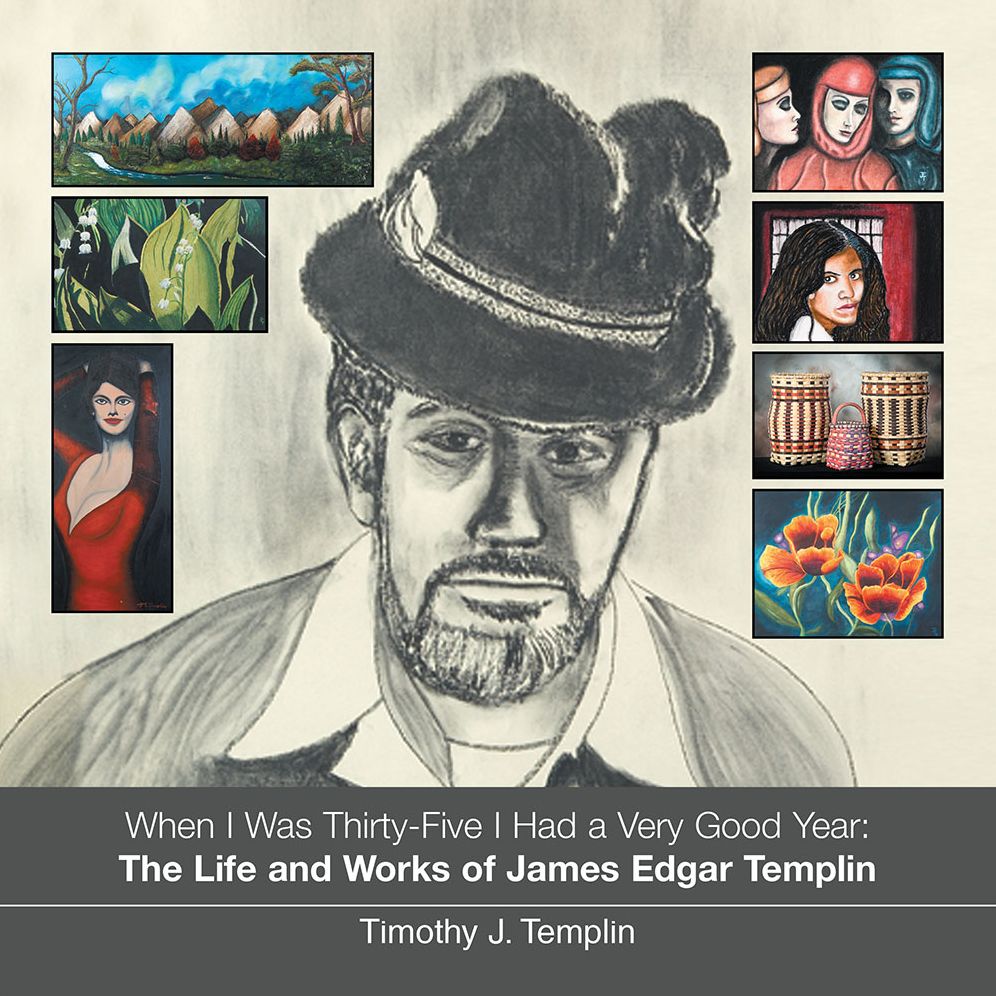 When I Was Thirty-Five I Had a Very Good Year: The Life and Works of James Edgar Templin