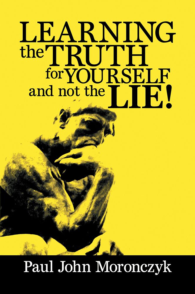 LEARNING THE TRUTH FOR YOURSELF AND NOT THE LIE!