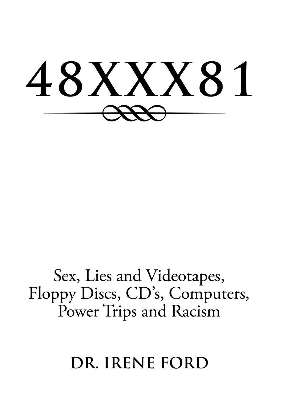 48XXX81: Sex, Lies and Videotapes, Floppy Discs, CD's, Computers ,Power Trips and Racism