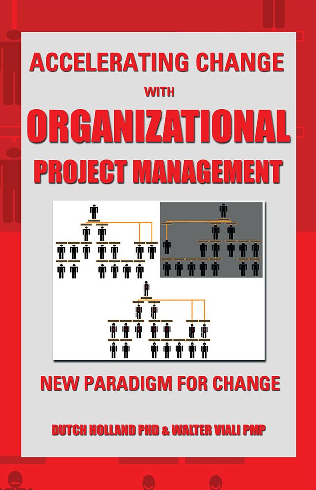 ACCELERATING CHANGE WITH ORGANIZATIONAL PROJECT MANAGEMENT: THE NEW PARADIGM FOR CHANGE