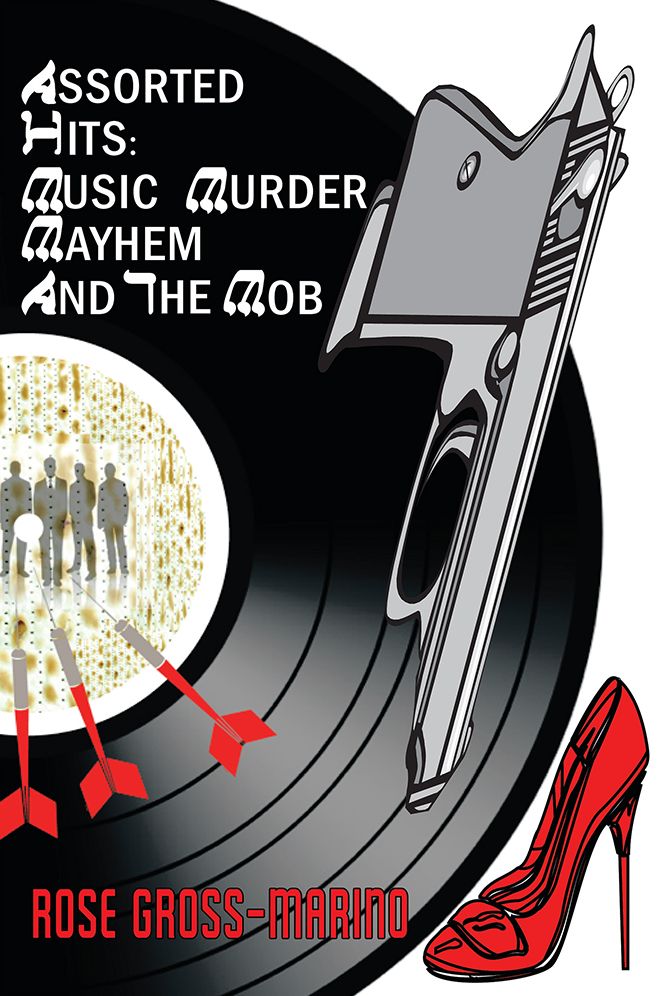 Assorted Hits: Music, Murder, Mayhem and the Mob