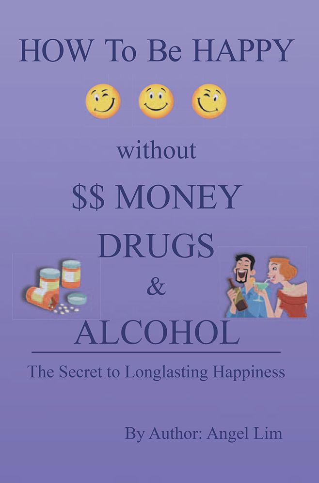 How to be Happy without Money, Drugs or Alcohol: The Secrets to a Longlasting Happiness