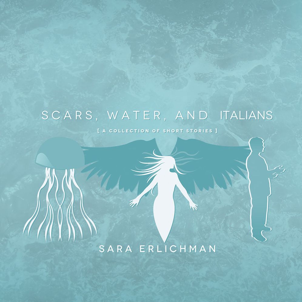 Scars, Water, and Italians: A Collection of Short Stories