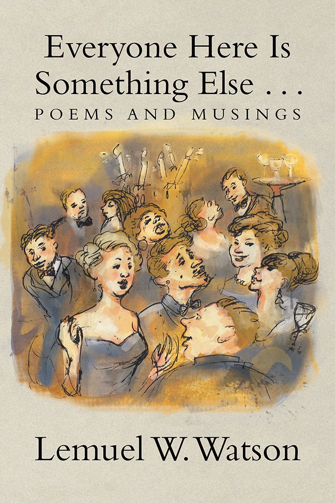Everyone Here Is Something Else . . .: Poems and Musings