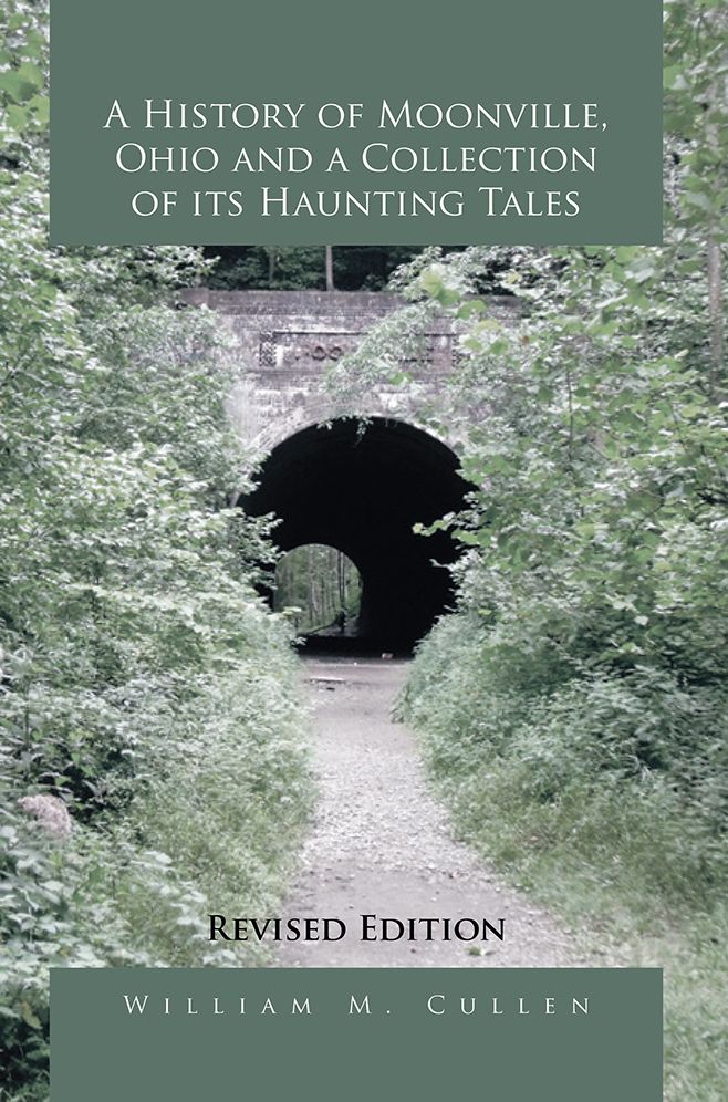 A History of Moonville, Ohio and a Collection of its Haunting Tales: Revised Edition