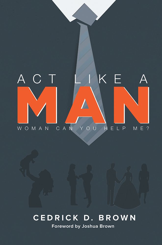 Act Like A Man: Woman, Can You Help Me?