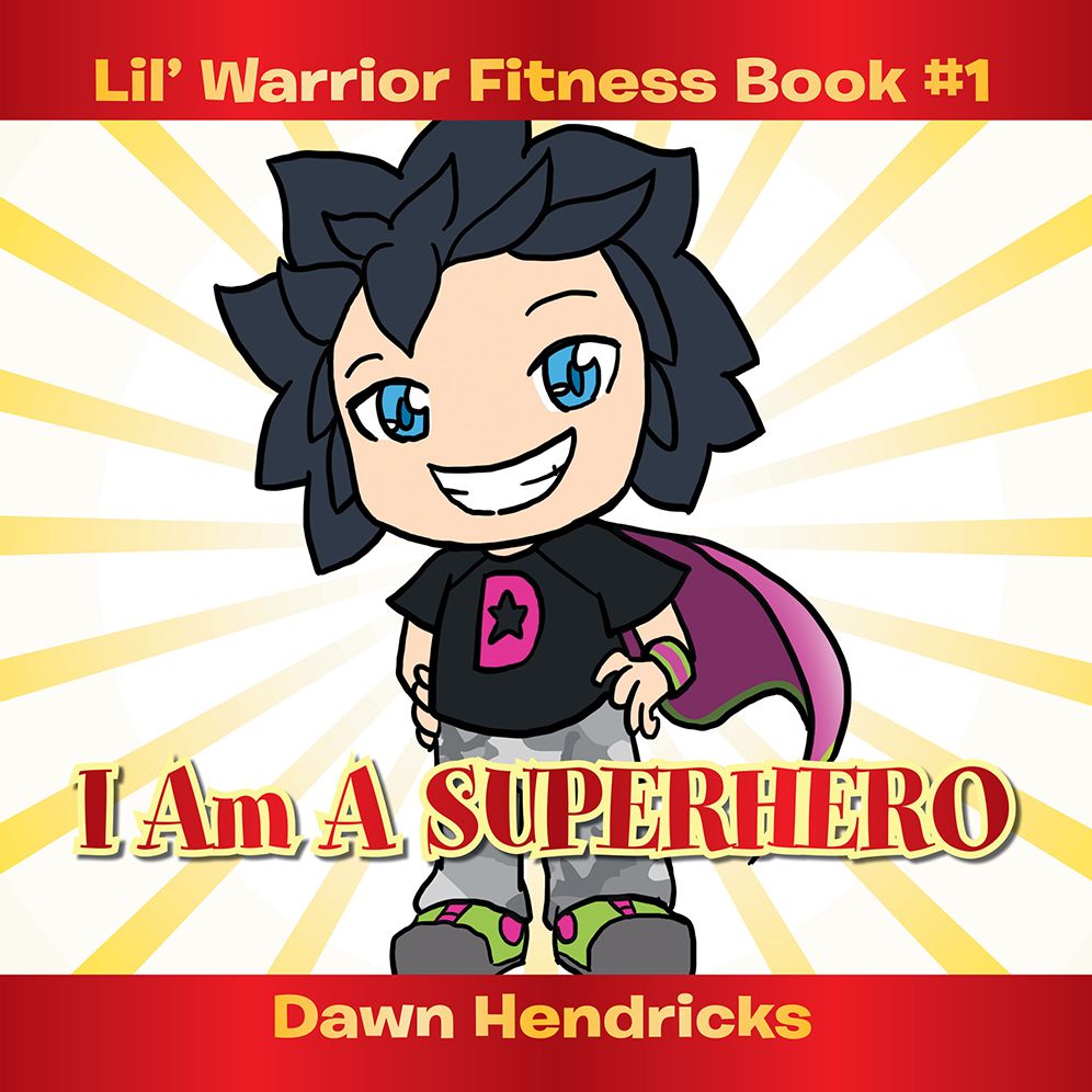Lil' Warrior Fitness Book #1: I Am A SUPERHERO