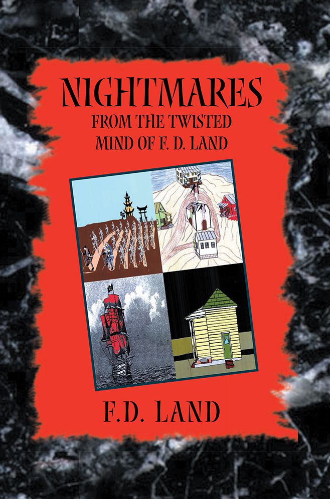Nightmares Book VIII: From the twisted mind of F. D. Land