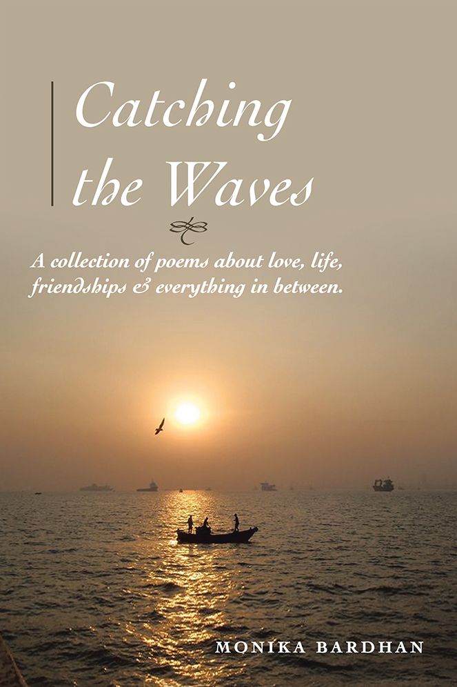 Catching the Waves: A collection of poems about love, life, friendships & everything in between