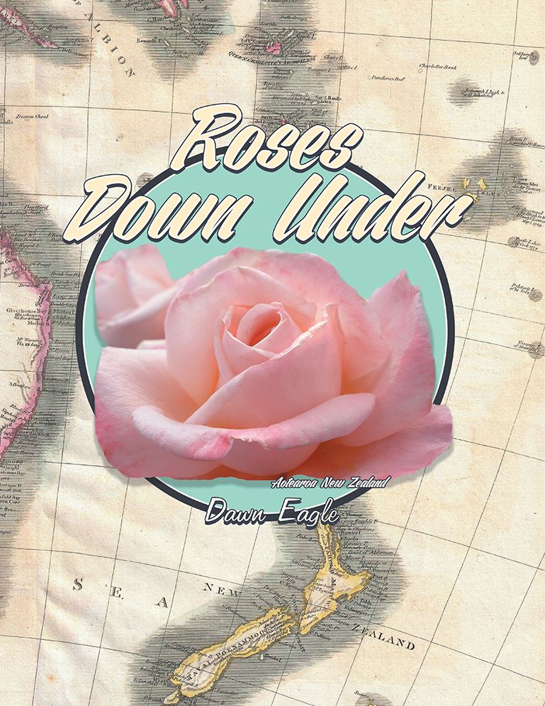 Roses Down Under: The World's Most Beautiful Roses, Where They Came From and Where They Are Going